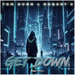 TOM BVRN x Robert S - Get Down