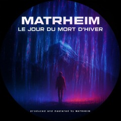 Matrheim - Le Jour Du Mort d'Hiver (Original Mix)