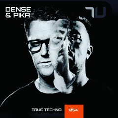 Dense & Pika | True Techno Podcast 54