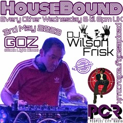 HouseBound - 3rd May 2023 .. Ft Goz