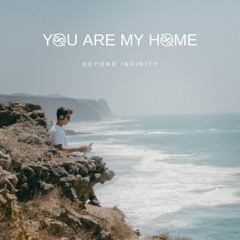 Beyond Infinity - You Are My Home