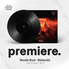 PREMIERE: Madd Rod - Melocity (Original Mix) [V/AGE]