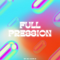 FULL PRESSION BY DJ JACK D