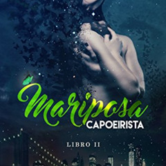 View PDF 📍 MARIPOSA CAPOEIRISTA (LIBRO 2) (Spanish Edition) by  Lily Perozo,Isabel Q