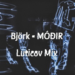 Björk - MÓÐIR Luticov Mix