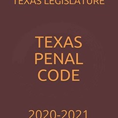 [Get] [EBOOK EPUB KINDLE PDF] TEXAS PENAL CODE: 2020-2021 by  TEXAS LEGISLATURE &  JACK KORESH ✔�