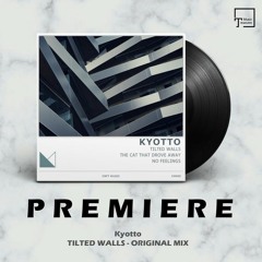 PREMIERE: Kyotto - Tilted Walls (Original Mix) [CRFT MUSIC]
