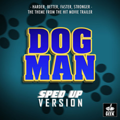 Harder, Better, Faster, Stronger (From "Dog Man Trailer") (Sped-Up Version)