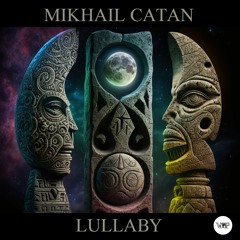 𝐏𝐑𝐄𝐌𝐈𝐄𝐑𝐄: Mikhail Catan - Lullaby [Camel VIP Records]