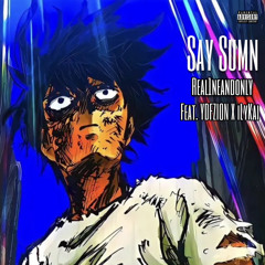 Say Sumn Feat. YDFZion & iLyKai