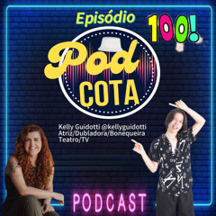 PODCOTA: “Kelly Guidotti no Podcota 100: Quando o Talento é Maior que a Tela!”
