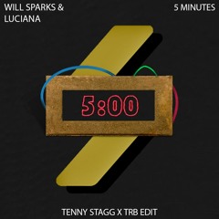 Will Sparks - 5 Minutes Feat. Luciana (Tenny Stagg X TRB Bootleg)