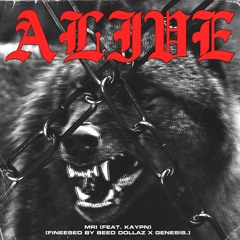 MRI - ALIVE (feat. Kaypn)[Finessed By Beed Dollaz x Genesis.]