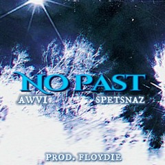 AWVI x SPETSNAZ //~~No Past~~// PROD. FLOYDIE