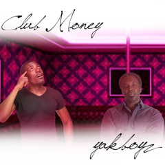 Clüb Monëy!! ft. Yakboyz [KHOTSRADIO EXCLUSIVE]®
