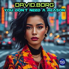You don’t need a reason