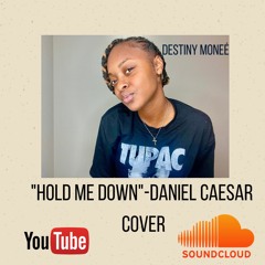 Daniel Caesar "Hold Me Down" Cover by Destiny Moneé