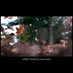 when i look in your eyes.