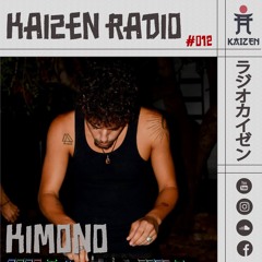 KAIZEN RADIO - #012 hosts: KIMONO ⛩️