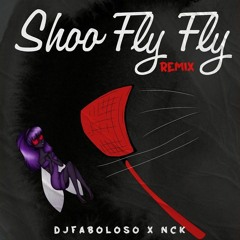 DJFaboloso - Shoo Fly Fly (feat. NCK)