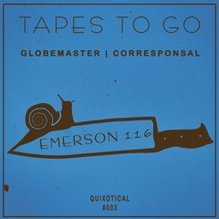 [Tapes To Go #003] | Globemaster & Corresponsal - Emerson 116 (Original Mix)