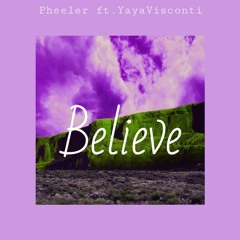 Pheeler Ft. Yaya Visconti - Believe