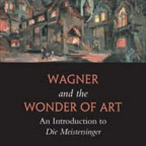 ⭿ READ [PDF] ⚡ Wagner and the Wonder of Art: An Introduction to Die Me