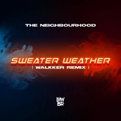 The Neighbourhood - Sweater Weather (WALKKER Remix)