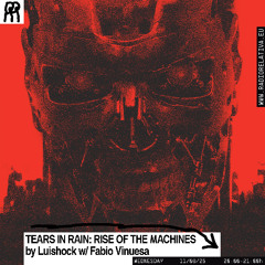 TEARS IN RAIN 07 - RISE OF THE MACHINES  by Luishock w_FABIO VINUESA_JUNIO