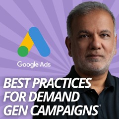 Google Ads Demand Gen Campaigns - Google Ads Demand Gen Best Practices