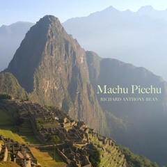 Machu Picchu | Richard Anthony Bean
