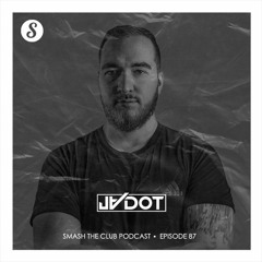JVDOT - Smash The Club Podcast (Episode 87)