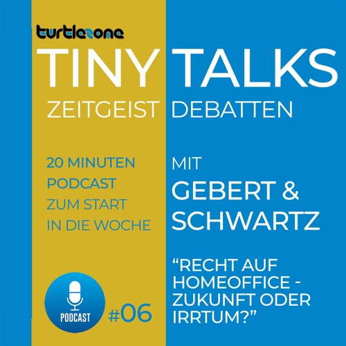 Turtlezone Tiny Talks - Recht auf Homeoffice - Zukunft oder Irrtum?