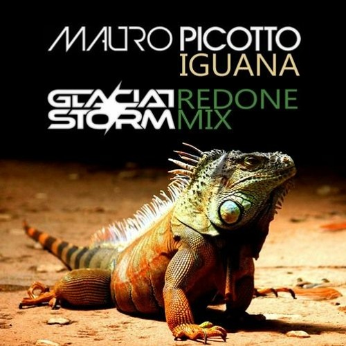 Mauro Picotto - Iguana (Glacial Storm Redone Mix)[Free Download]