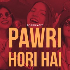 Pawri Hori Hai (Blazze Refix)