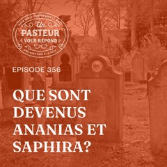 Que sont devenus Ananias et Saphira? (Épisode 356)