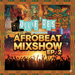 OLLIEDES - AFROBEAT MIXSHOW EP. 2