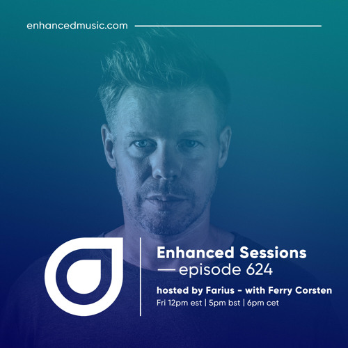 Enhanced Sessions 624 with Ferry Corsten - Hosted by Farius