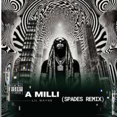 Lil Wayne- A Milli (Spades Remix)