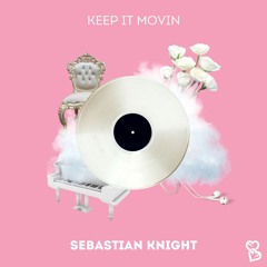 Sebastian Knight - Keep It Movin