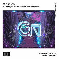 Mosaico w/ Playground Records [at] Noods Radio