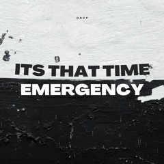Its That Time x Emergency