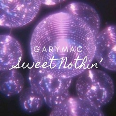 Gary Mac - Sweet Nothin