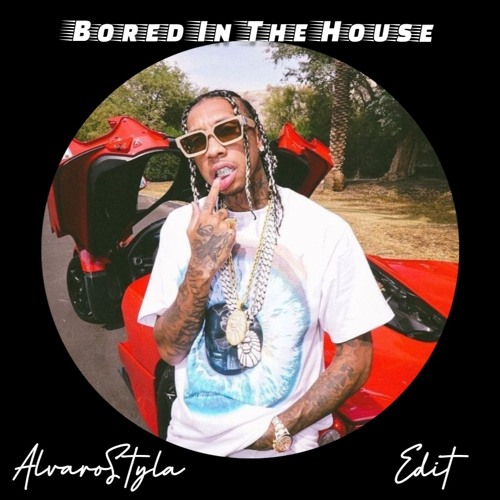 Tyga - Bored In The House (AlvaroStyla Edit) FREE DOWNLOAD