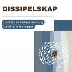 5 Oktober 2025 - Dissipelskap - Deel 4 - Liesl Maré