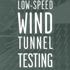 Get [EPUB KINDLE PDF EBOOK] Low-Speed Wind Tunnel Testing by  Jewel B. Barlow,William H. Rae,Alan Po