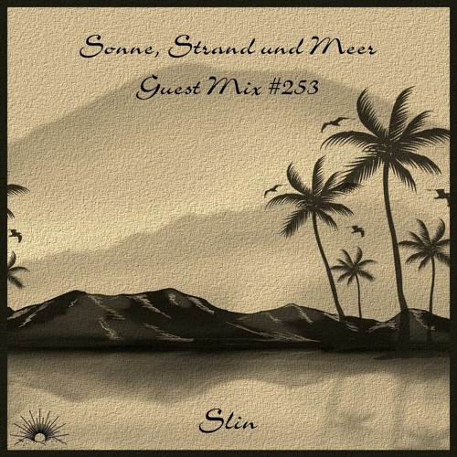 Sonne, Strand und Meer Guest Mix #253 by Slin