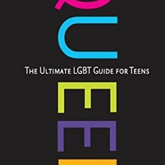 ACCESS [EPUB KINDLE PDF EBOOK] Queer: The Ultimate LGBT Guide for Teens by  Kathy Belge,Marke Biesch