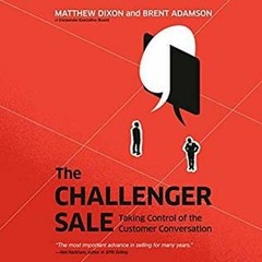 PDF Download The Challenger Sale: Taking Control of the Customer Conversation - Matthew Dixon