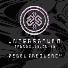 REBEL FREQUENCY | Underground - ТЯΛЛSMłSSłФЛ LIII
